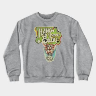 Hang In There, Baby 1974 Crewneck Sweatshirt